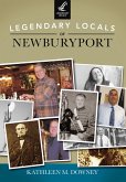 Legendary Locals of Newburyport (eBook, ePUB) Legendary Locals of Newburyport (eBook, ePUB)