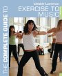 The Complete Guide to Exercise to Music... - Bild 1