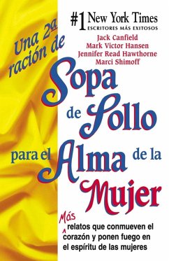 Una 2a Ración de Sopa de Pollo para el Alma de la Mujer (eBook, ePUB) - Canfield, Jack; Hansen, Mark Victor