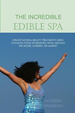 The Incredible Edible Spa: Create Natural Beauty Treatments Using Common Food Ingredients from Around the House, Garden, or Market (eBook, ePUB) Cover The Incredible Edible Spa: Create Natural Beauty Treatments Using Common Food Ingredients from Around the House, Garden, or Market (eBook, ePUB)