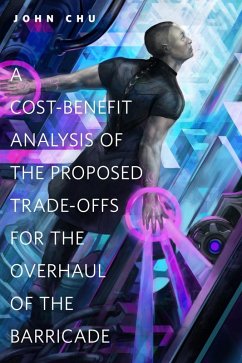 A Cost-Benefit Analysis of the Proposed Trade-Offs for the Overhaul of the Barricade (eBook, ePUB) - Chu, John