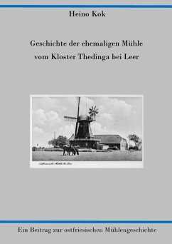 Geschichte der ehemaligen Mühle vom Kloster Thedinga bei Leer (eBook, ePUB)