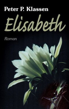 Elisabeth (eBook, ePUB) - Klassen, Peter P.