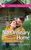 No Ordinary Home (Mills & Boon Superromance) (eBook, ePUB)