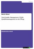 Total Quality Management (TQM). Qualitätsmanagement in der Pflege