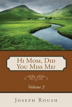 Hi Mom, Did You Miss Me? Volume 3 - Roush, Joseph