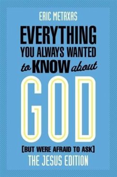 Everything You Always Wanted to Know about God (But Were Afraid to Ask) (eBook, ePUB) - Metaxas, Eric