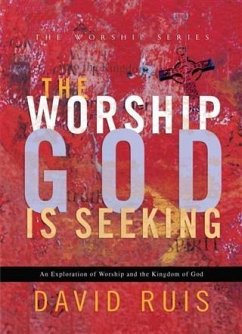 Worship God Is Seeking (The Worship Series) (eBook, ePUB) - Ruis, David