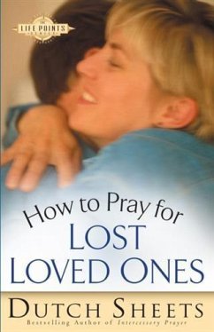 How to Pray for Lost Loved Ones (The Life Points Series) (eBook, ePUB) - Sheets, Dutch