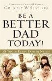 Be a Better Dad Today! (eBook, ePUB)