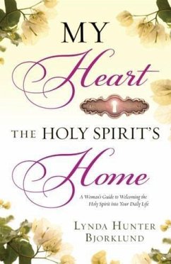 My Heart, the Holy Spirit's Home (eBook, ePUB) - Bjorklund, Lynda Hunter