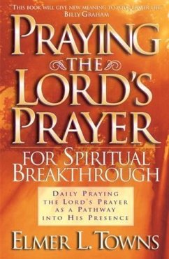 Praying the Lord's Prayer for Spiritual Breakthrough (eBook, ePUB) - Towns, Elmer L.