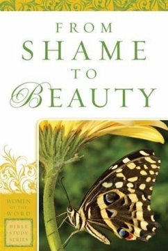 Cover From Shame to Beauty (Women of the Word Bible Study Series) (eBook, ePUB)