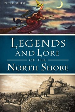 Legends and Lore of the North Shore (eBook, ePUB) - Muise, Peter