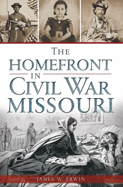 Homefront in Civil War Missouri (eBook, ePUB) Homefront in Civil War Missouri (eBook, ePUB)