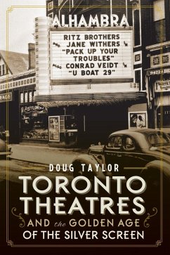 Toronto Theatres and the Golden Age of the Silver Screen (eBook, ePUB) - Taylor, Doug