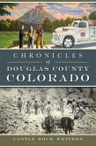 Chronicles of Douglas County, Colorado (eBook, ePUB) Chronicles of Douglas County, Colorado (eBook, ePUB)