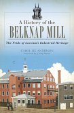 History of the Belknap Mill: The Pride of Laconia's Industrial Heritage (eBook, ePUB)