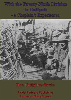With The Twenty-Ninth Division In Gallipoli, A Chaplain's Experiences. [Illustrated Edition] (eBook, ePUB) - Oswin, Rev. Creighton