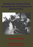 Hunting The German Shark; The American Navy In The Underseas War [Illustrated Edition] (eBook, ePUB)