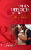 When Opposites Attract... (Mills & Boon Desire) (The Barrington Trilogy, Book 1) (eBook, ePUB)