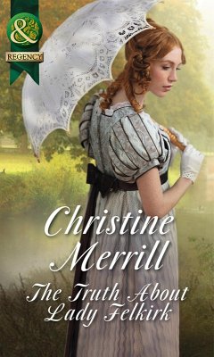 The Truth About Lady Felkirk (The de Bryun Sisters, Book 1) (Mills & Boon Historical) (eBook, ePUB) - Merrill, Christine