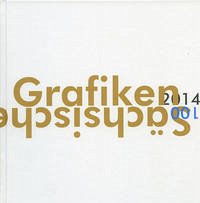 100 Sächsische Grafiken 2014 - Neue Sächsische Galerie, Chemnitz