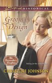 Groom By Design (Mills & Boon Love Inspired Historical) (The Dressmaker's Daughters, Book 1) (eBook, ePUB)