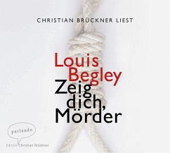 Zeig dich, Mörder - Begley, Louis