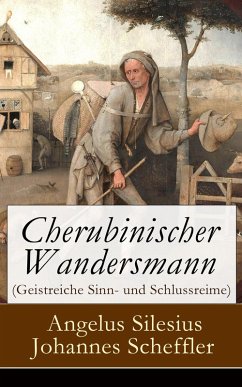 Cherubinischer Wandersmann (Geistreiche Sinn- und Schlussreime) (eBook, ePUB) - Silesius, Angelus; Scheffler, Johannes