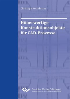 Höherwertige Konstruktionsobjekte für CAD-Prozesse - Kesselmans, Christoph