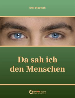 Da sah ich den Menschen (eBook, ePUB) - Neutsch, Erik