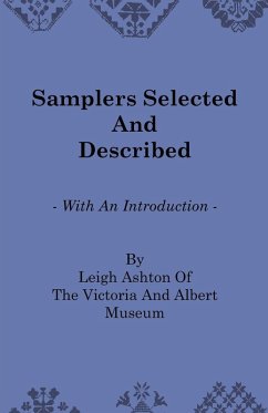 Samplers Selected and Described - With an Introduction by Leigh Ashton of the Victoria and Albert Museum (eBook, ePUB) - Ashton, Leigh