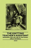 The Knitting Teacher's Assistant - Designed for the use of National Girls' Schools (eBook, ePUB)