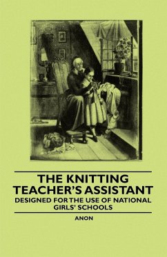 The Knitting Teacher's Assistant - Designed for the use of National Girls' Schools (eBook, ePUB) - Anon