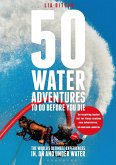 50 Water Adventures To Do Before You Die (eBook, PDF)