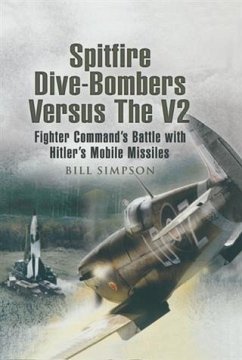 Spitfire Dive-Bombers versus the V2 (eBook, ePUB) - Simpson, Bill