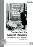 Sozialarbeit im Gesundheitswesen (eBook, PDF) Sozialarbeit im Gesundheitswesen (eBook, PDF)