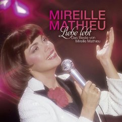 Liebe Lebt: Das Beste Von Mireille Mathieu - Mathieu,Mireille