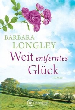 Weit entferntes Glück - Longley, Barbara