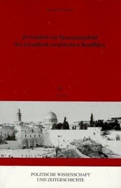 Jerusalem im Spannungsfeld des israelisch-arabischen Konflikts