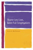 Shame-Less Lives, Grace-Full Congregations (eBook, ePUB) Shame-Less Lives, Grace-Full Congregations (eBook, ePUB)