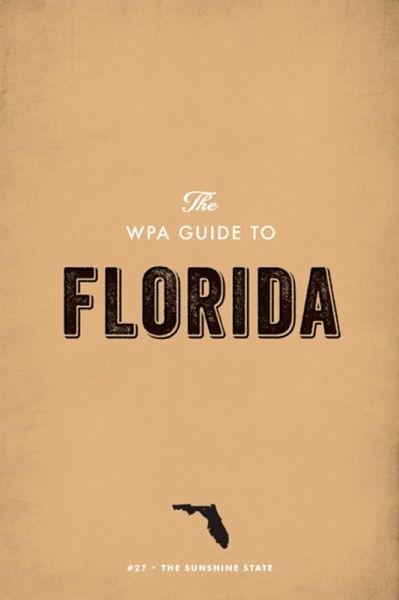 The WPA Guide to Florida (eBook, ePUB)