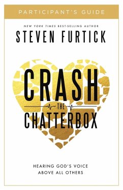 Crash the Chatterbox Participant's Guide (eBook, ePUB) - Furtick, Steven