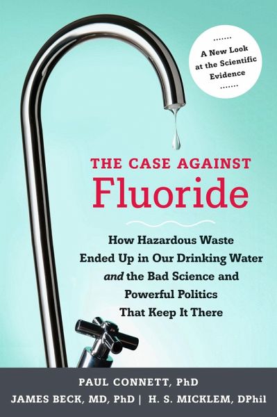 The Case against Fluoride (eBook, ePUB) The Case against Fluoride (eBook, ePUB)