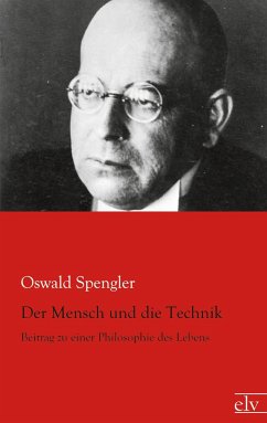 Der Mensch und die Technik - Spengler, Oswald