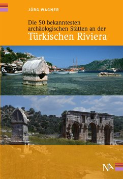 Die 50 bekanntesten archäologischen Stätten an der Türkischen Riviera (eBook, ePUB) - Wagner, Jörg