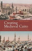 Creating Medieval Cairo (eBook, PDF) Creating Medieval Cairo (eBook, PDF)