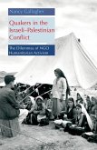 Quakers in the Israeli-Palestinian Conflict (eBook, ePUB) Quakers in the Israeli-Palestinian Conflict (eBook, ePUB)
