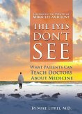 The Eyes Don't See What the Mind Don't Know: What Patients Can Teach Doctors About Medicine (eBook, ePUB)